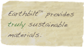 Earthbilt™ provides truly sustainable materials.